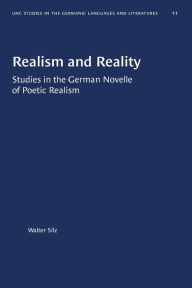 Title: Realism and Reality: Studies in the German Novelle of Poetic Realism, Author: Walter Silz