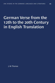 Title: German Verse from the 12th to the 20th Century in English Translation, Author: J. W. Thomas