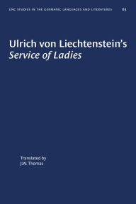 Title: Ulrich von Liechtenstein's Service of Ladies, Author: J. W. Thomas