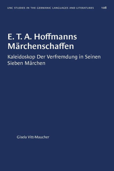 E T. A. Hoffmanns Märchenschaffen: Kaleidoskop der Verfremdung in seinen sieben Märchen