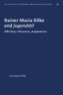 Rainer Maria Rilke and Jugendstil: Affinities, Influences, Adaptations