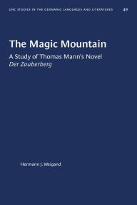 Title: The Magic Mountain: A Study of Thomas Mann's Novel Der Zauberberg, Author: Hermann J. Weigand