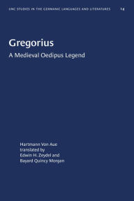 Title: Gregorius: A Medieval Oedipus Legend, Author: Hartmann Von Aue