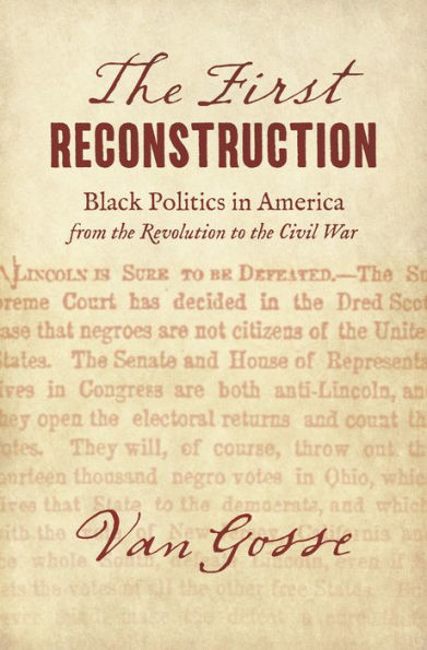 The First Reconstruction: Black Politics in America from the Revolution to the Civil War