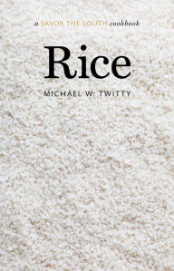 Title: Rice: a Savor the South cookbook, Author: Michael W. Twitty