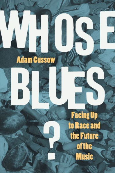 Whose Blues?: Facing Up to Race and the Future of the Music