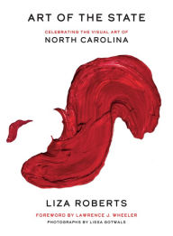 Free downloading book Art of the State: Celebrating the Visual Art of North Carolina (English Edition) by Lissa Gotwals, Larry Wheeler, Liza Roberts, Lissa Gotwals, Larry Wheeler, Liza Roberts 9781469661247 MOBI FB2 ePub