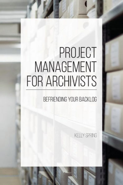 Project Management for Archivists: Befriending Your Backlog