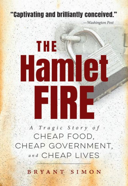 The Hamlet Fire: A Tragic Story of Cheap Food, Cheap Government, and Cheap Lives