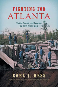 Download pdf ebooks for free online Fighting for Atlanta: Tactics, Terrain, and Trenches in the Civil War by Earl J. Hess 9781469661483 RTF in English