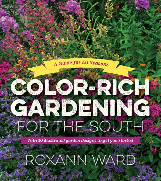Color-Rich Gardening for the South: A Guide All Seasons