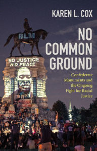 Ebook free download jar file No Common Ground: Confederate Monuments and the Ongoing Fight for Racial Justice