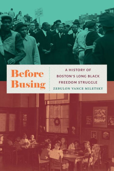 Before Busing: A History of Boston's Long Black Freedom Struggle