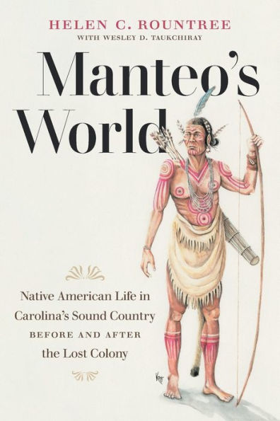 Manteo's World: Native American Life Carolina's Sound Country before and after the Lost Colony