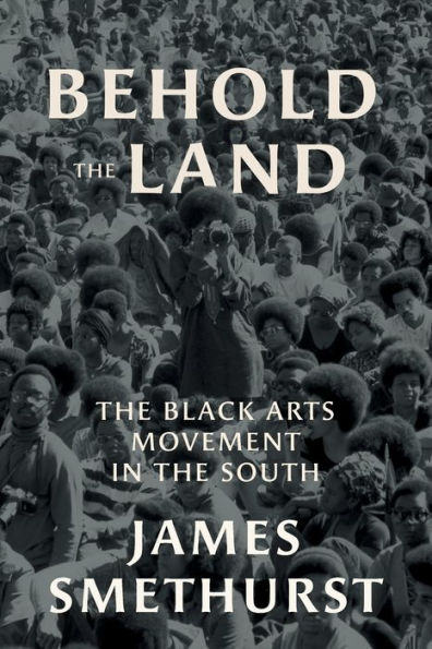 Behold the Land: Black Arts Movement South