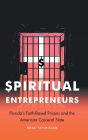 Spiritual Entrepreneurs: Florida's Faith-Based Prisons and the American Carceral State