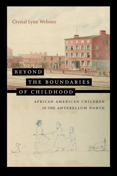 Beyond the Boundaries of Childhood: African American Children Antebellum North