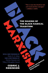 Title: Black Marxism, Revised and Updated Third Edition: The Making of the Black Radical Tradition, Author: Cedric J. Robinson