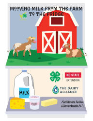 Title: Mooving Milk from Farm to Fridge: Facilitator's Guide, Author: North Carolina State University 4-H