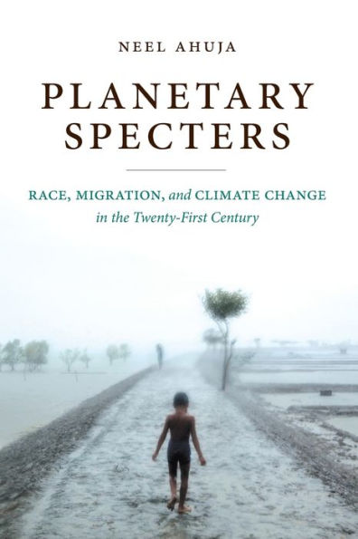 Planetary Specters: Race, Migration, and Climate Change the Twenty-First Century
