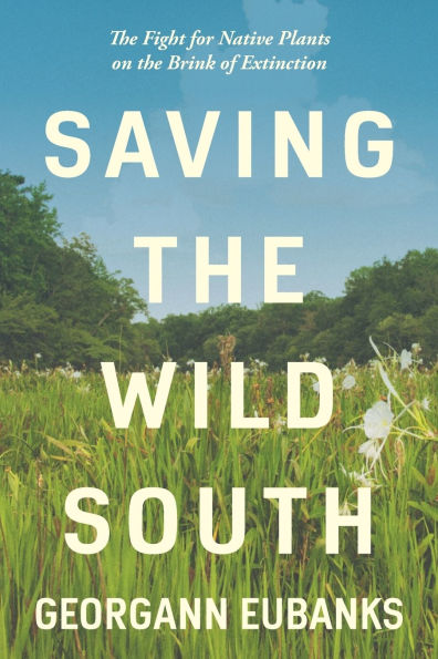 Saving the Wild South: Fight for Native Plants on Brink of Extinction