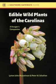 Title: Edible Wild Plants of the Carolinas: A Forager's Companion, Author: Lytton John Musselman