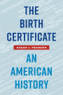 The Birth Certificate: An American History