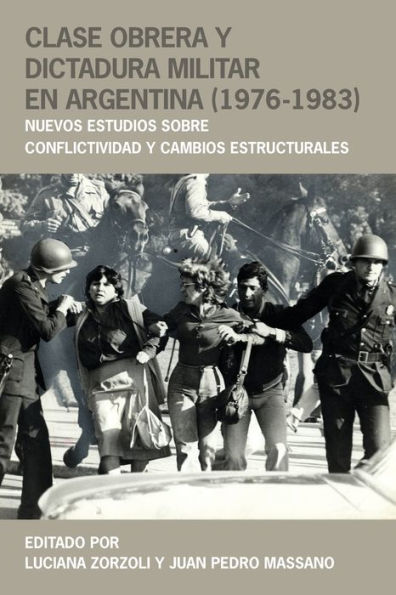 Clase obrera y dictadura militar en Argentina (1976-1983): Nuevos estudios sobre conflictividad cambios estructurales