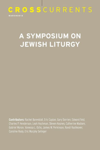 CrossCurrents: A Symposium on Jewish Liturgy: Volume 62, Number 1, March 2012