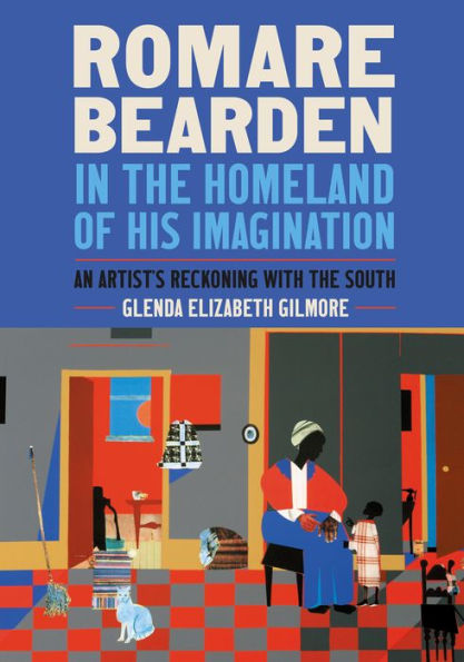 Romare Bearden the Homeland of His Imagination: An Artist's Reckoning with South