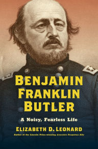 Full downloadable books free Benjamin Franklin Butler: A Noisy, Fearless Life RTF ePub CHM English version 9781469668048 by Elizabeth D. Leonard
