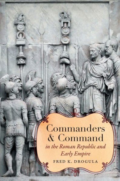 Commanders and Command the Roman Republic Early Empire