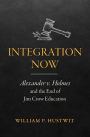 Integration Now: Alexander v. Holmes and the End of Jim Crow Education