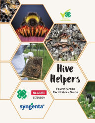 Title: Hive Helpers: Fourth Grade Facilitator's Guide, Author: North Carolina State University 4-H