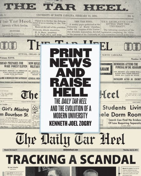 Print News and Raise Hell: the Daily Tar Heel Evolution of a Modern University