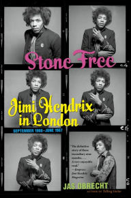 Title: Stone Free: Jimi Hendrix in London, September 1966-June 1967, Author: Jas Obrecht