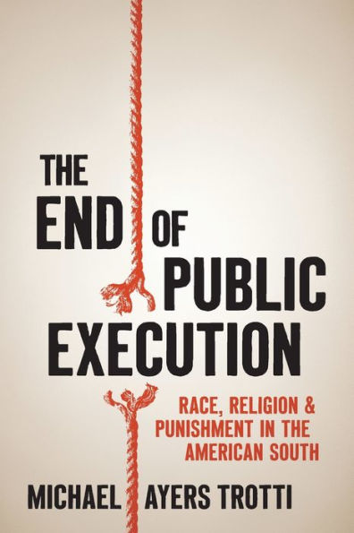 the End of Public Execution: Race, Religion, and Punishment American South