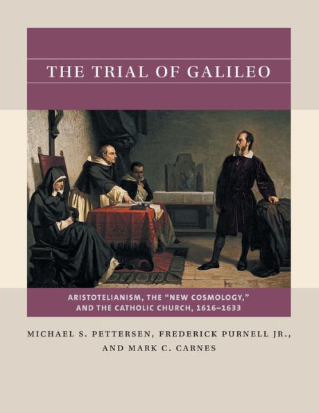the Trial of Galileo: Aristotelianism, "New Cosmology," and Catholic Church, 1616-1633