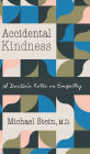 Accidental Kindness: A Doctor's Notes on Empathy