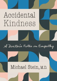 Rapidshare free ebooks download Accidental Kindness: A Doctor's Notes on Empathy English version by Michael Stein, Michael Stein 9781469671819 ePub PDF DJVU