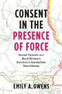 Consent in the Presence of Force: Sexual Violence and Black Women's Survival in Antebellum New Orleans