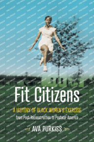 Spanish textbook download Fit Citizens: A History of Black Women's Exercise from Post-Reconstruction to Postwar America in English by Ava Purkiss, Ava Purkiss  9781469672724