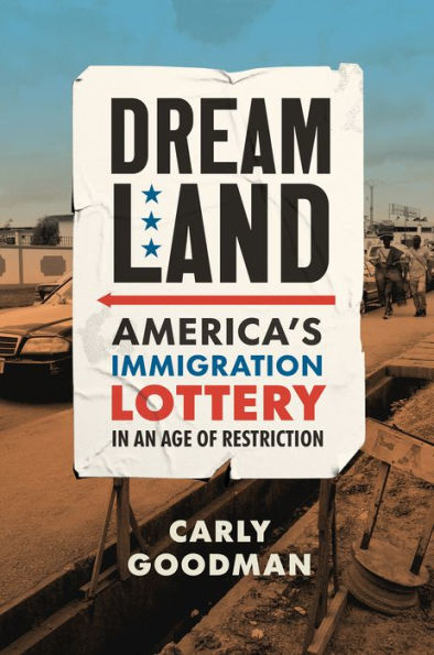 Dreamland: America's Immigration Lottery an Age of Restriction