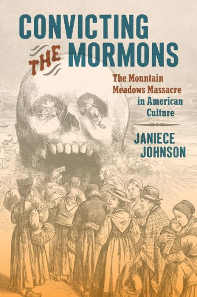 Convicting The Mormons: Mountain Meadows Massacre American Culture