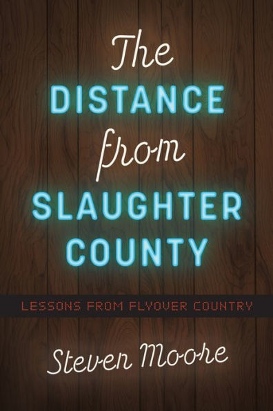The Distance from Slaughter County: Lessons Flyover Country