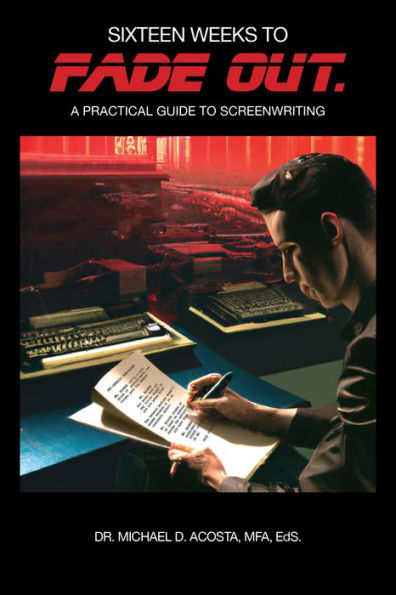 Sixteen Weeks to Fade Out: A Practical Guide Screenwriting