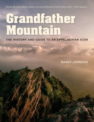 Title: Grandfather Mountain: The History and Guide to an Appalachian Icon, Author: Randy Johnson