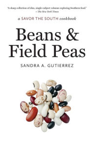 Title: Beans and Field Peas: a Savor the South cookbook, Author: Sandra A. Gutierrez
