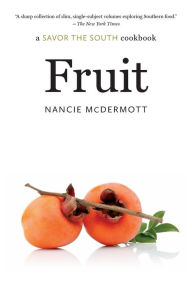 Title: Fruit: a Savor the South cookbook, Author: Nancie McDermott