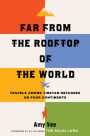 Far from the Rooftop of the World: Travels among Tibetan Refugees on Four Continents